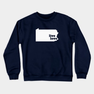 Pennsylvania - Live Love Pennsylvania Crewneck Sweatshirt